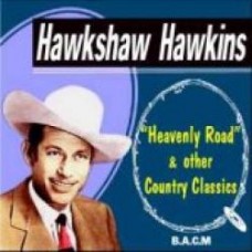 Heavenly Road & Other Country Classics - Hawkshaw Hawkins