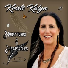 Honkytonks & Heartaches - Kristi Kalyn