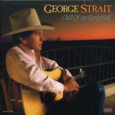 Chill Of An Early Fall - George Strait