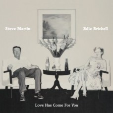 Love Has Come For You - Steve Martin & Edie Brickell