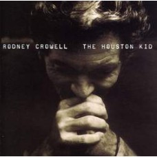 The Houston Kid - Rodney Crowell