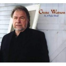 In A Perfect World - Gene Watson