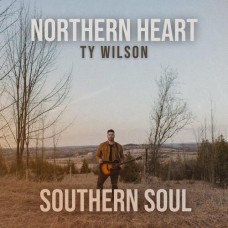 Northern Heart Southern Soul - Ty Wilson