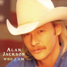 Who I Am - Alan Jackson