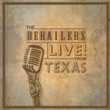 Live! From Texas - The Derailers