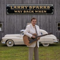 Way Back When - Larry Sparks