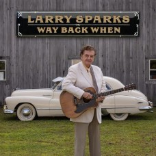 Way Back When - Larry Sparks