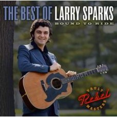 The Best Of: Bound To Ride - Larry Sparks