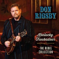 Kentucky Troubadour: The Rebel Collection - Don Rigsby
