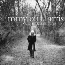 All I Intended To Be - Emmylou Harris
