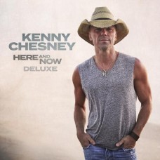 Here And Now [Deluxe Edition] - Kenny Chesney