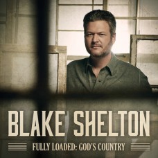 Fully Loaded: God's Country - Blake Shelton