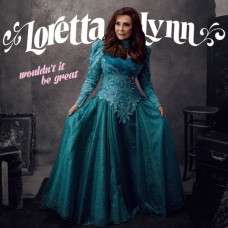 Wouldn't It Be Great - Loretta Lynn