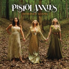 Interstate Gospel -  Pistol Annies