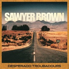 Desperado Troubadours - Sawyer Brown
