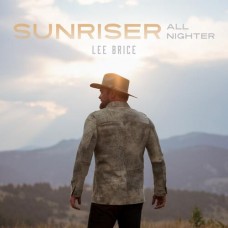 Sunriser (All-Nighter) - Lee Brice Sunriser (All-Nighter) - Lee Brice