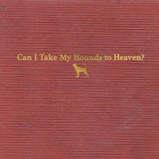 Can I Take My Hounds To Heaven? [3xCD] - Tyler Childers