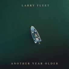 Another Year Older - Larry Fleet