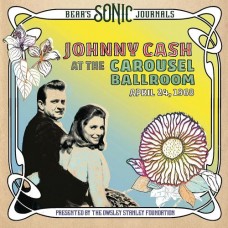 Bear's Sonic Journals: Carousel Ballroom April 24 1968 - Johnny Cash