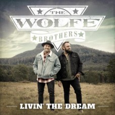 Livin' the Dream - The Wolfe Brothers