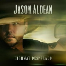 Highway Desperado - Jason Aldean