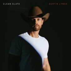 Clean Slate - Dustin Lynch Clean Slate - Dustin Lynch