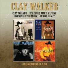 Clay Walker / If I Could Make A Living / Hypnotise The Moon / Rumor Has It - Clay Walker