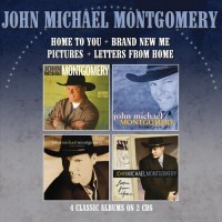 Home To You / Brand New Me / Pictures / Letters From Home - John Michael Montgomery