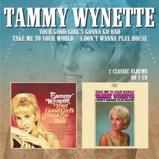 Your Good Girl’s Gonna Go Bad / Take Me To Your World - I Don’t Wanna Play House - Tammy Wynette