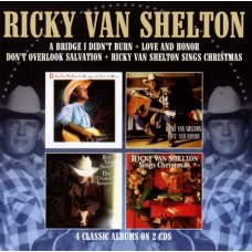 A Bridge I Didn't Burn / Love And Honor / Don't Overlook Salvation / Sings Christmas - Ricky Van Shelton