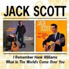 I Remember Hank Williams / What in the World's Come Over You? - Jack Scott
