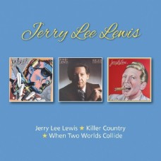Jerry Lee Lewis / When Two Worlds Collide / Killer Country - Jerry Lee Lewis