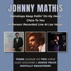 Raindrops Keep Fallin' On My Head / Close To You / In Person: Live At Las Vegas - Johnny Mathis