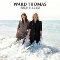 Music In The Madness - Ward Thomas
