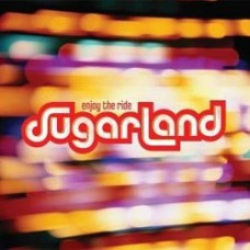 Enjoy The Ride - Sugarland