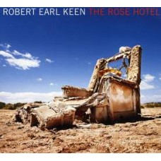 Rose Hotel - Robert Earl Keen