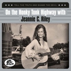 On The Honky Tonk Highway: Tell The Truth And Shame The Devil - Jeannie C Riley
