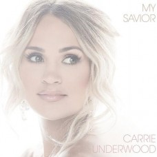 My Savior [US Release] - Carrie Underwood