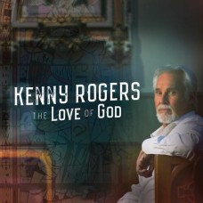 The Love Of God (Deluxe Edition) - Kenny Rogers