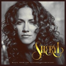 Sheryl: Music From The Feature Documentary [2xCD] - Sheryl Crow