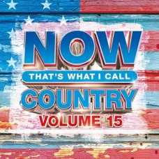 Now That's What I Call Country - Volume 15 - Various Artists