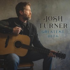 Greatest Hits - Josh Turner