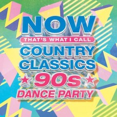Now That's What I Call Country Classics: 90s Dance Party - Various Artists