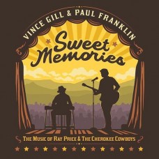 Sweet Memories: The Music Of Ray Price & The Cherokee Cowboys - Vince Gill & Paul Franklin