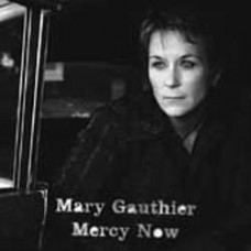 Mercy Now - Mary Gauthier