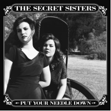 Put Your Needle Down - The Secret Sisters