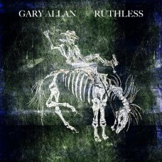 Ruthless - Gary Allan