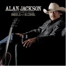 Angels And Alcohol - Alan Jackson