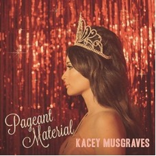 Pageant Material - Kacey Musgraves