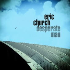 Desperate Man [US Release] - Eric Church